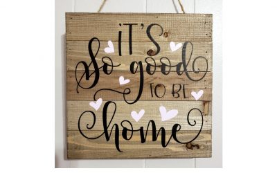 “It’s So Good to Be Home” Sign – Now Available
