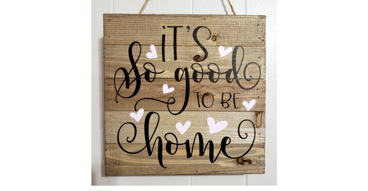 It's So Good to Be Home Sign